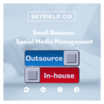 Small Business Social Media Management: In-house Or Outsource